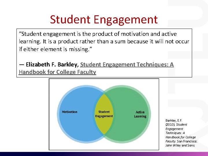 Student Engagement “Student engagement is the product of motivation and active learning. It is