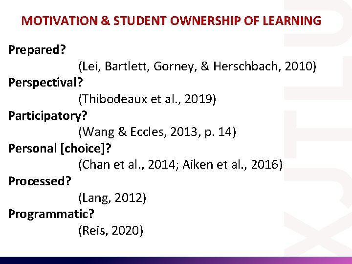 MOTIVATION & STUDENT OWNERSHIP OF LEARNING Prepared? (Lei, Bartlett, Gorney, & Herschbach, 2010) Perspectival?