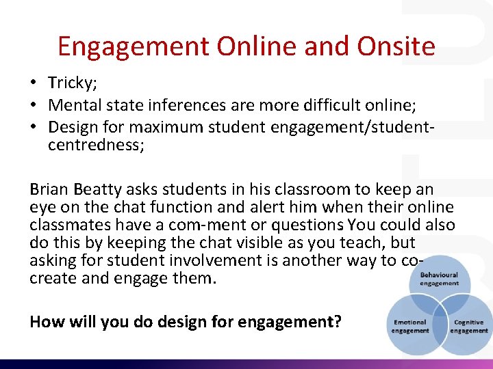 Engagement Online and Onsite • Tricky; • Mental state inferences are more difficult online;