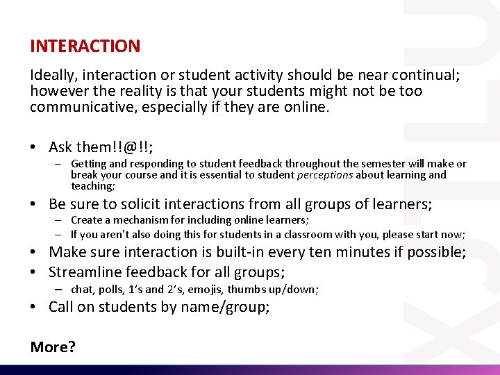 INTERACTION Ideally, interaction or student activity should be near continual; however the reality is