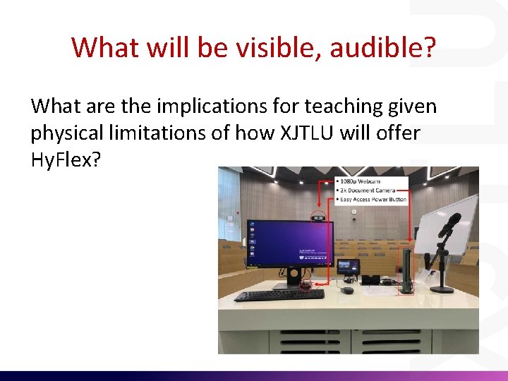 What will be visible, audible? What are the implications for teaching given physical limitations
