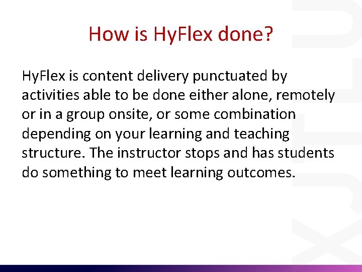 How is Hy. Flex done? Hy. Flex is content delivery punctuated by activities able