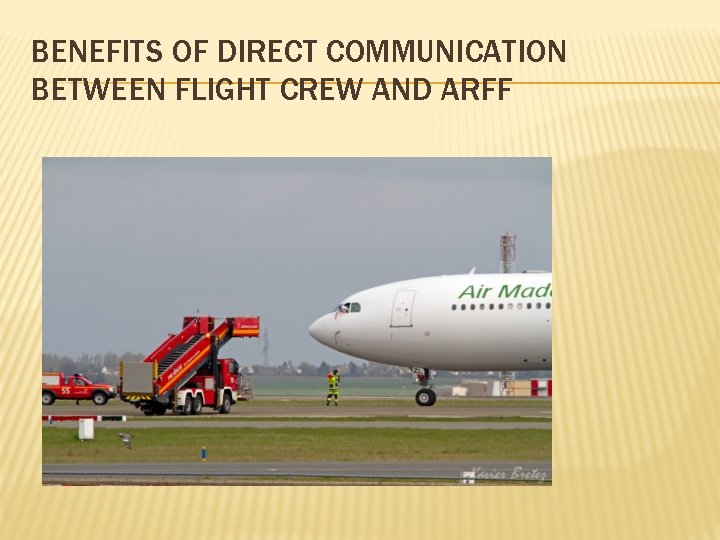 BENEFITS OF DIRECT COMMUNICATION BETWEEN FLIGHT CREW AND ARFF 