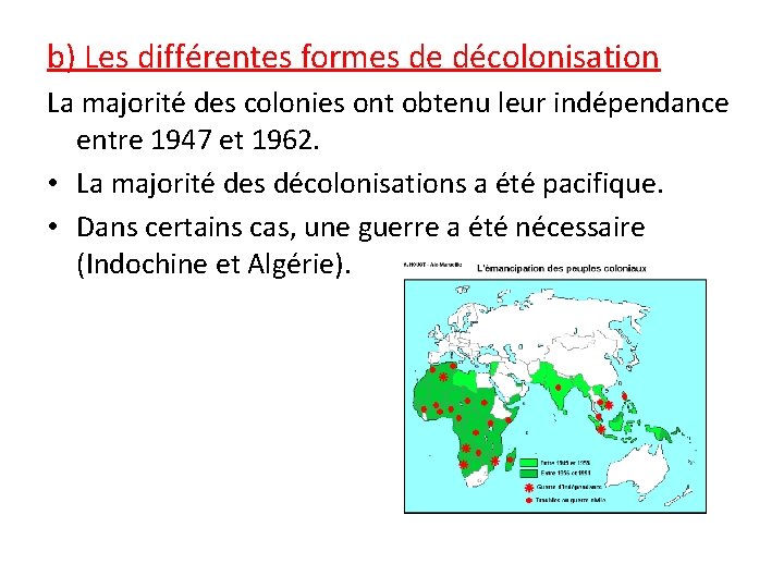 b) Les différentes formes de décolonisation La majorité des colonies ont obtenu leur indépendance