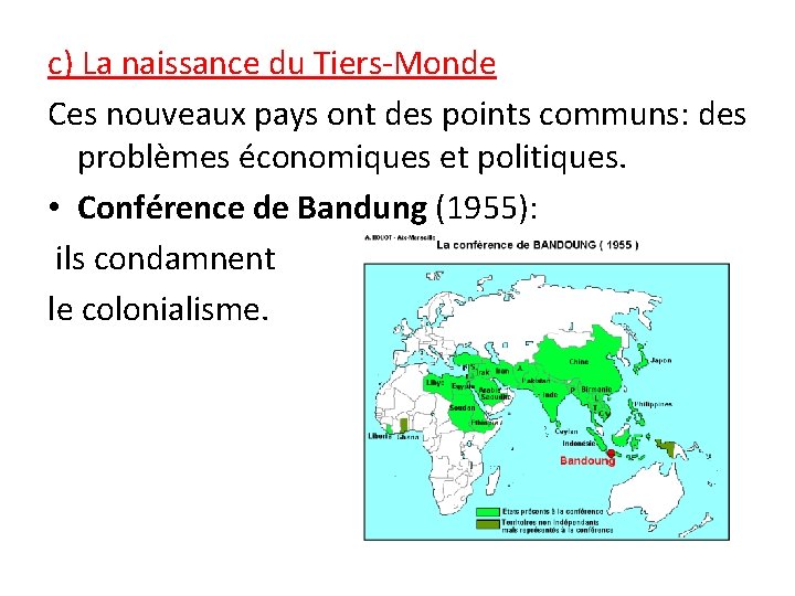 c) La naissance du Tiers-Monde Ces nouveaux pays ont des points communs: des problèmes