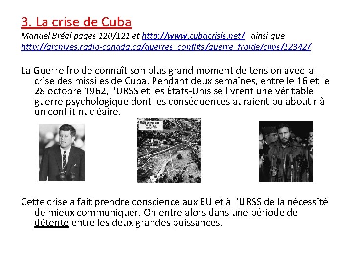3. La crise de Cuba Manuel Bréal pages 120/121 et http: //www. cubacrisis. net/