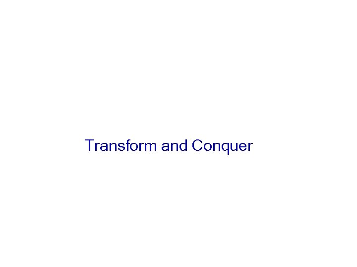 Transform and Conquer 