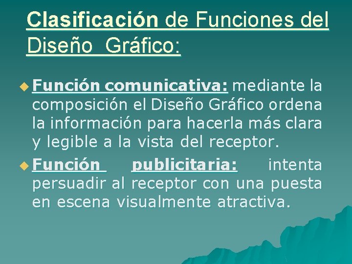 Clasificación de Funciones del Diseño Gráfico: u Función comunicativa: mediante la composición el Diseño