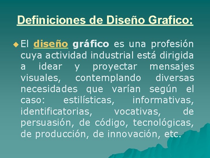 Definiciones de Diseño Grafico: u El diseño gráfico es una profesión cuya actividad industrial