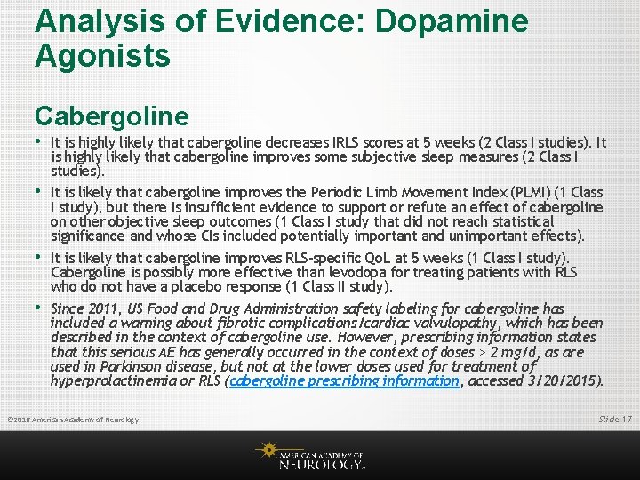 Analysis of Evidence: Dopamine Agonists Cabergoline • It is highly likely that cabergoline decreases