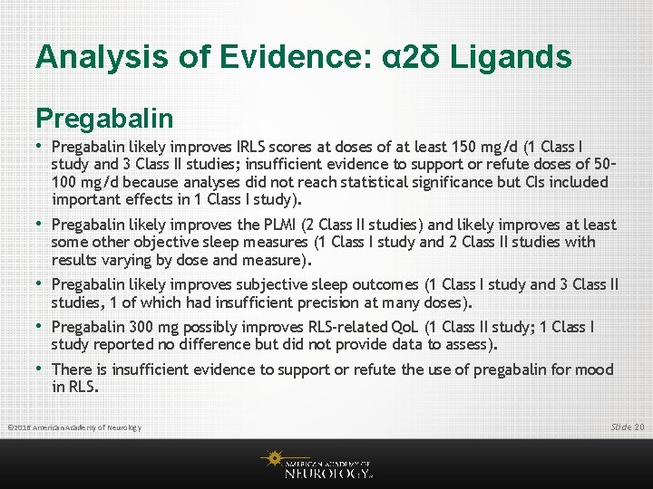 Analysis of Evidence: α 2δ Ligands Pregabalin • Pregabalin likely improves IRLS scores at