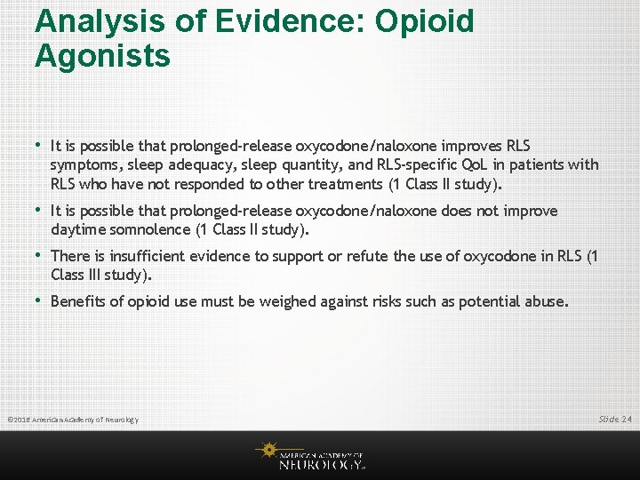 Analysis of Evidence: Opioid Agonists • It is possible that prolonged-release oxycodone/naloxone improves RLS