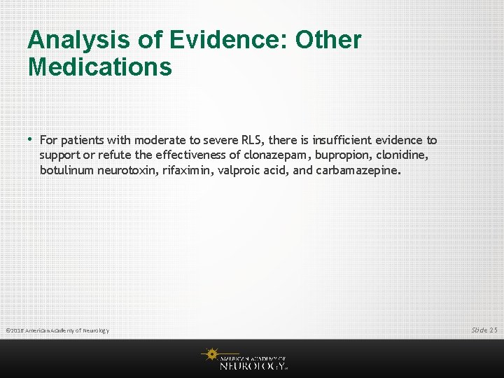 Analysis of Evidence: Other Medications • For patients with moderate to severe RLS, there