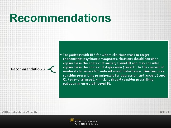 Recommendations Recommendation 3 © 2016 American Academy of Neurology • For patients with RLS