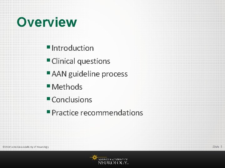 Overview § Introduction § Clinical questions § AAN guideline process § Methods § Conclusions