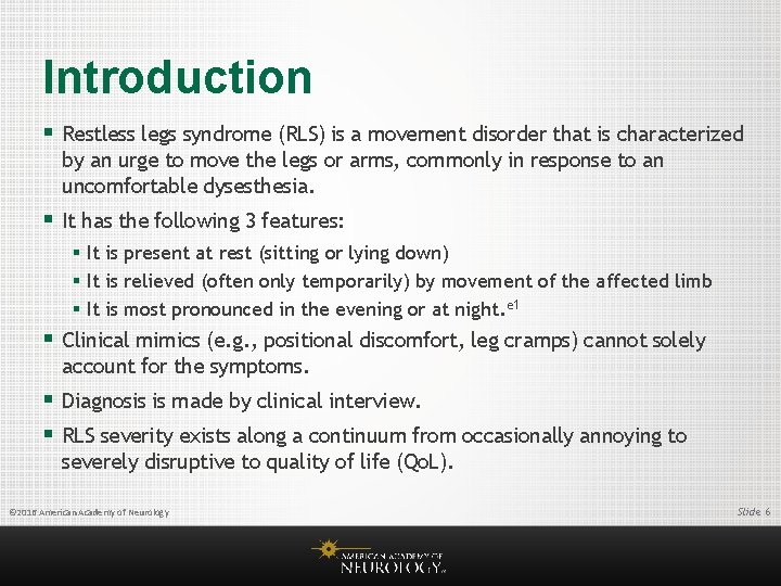 Introduction § Restless legs syndrome (RLS) is a movement disorder that is characterized by