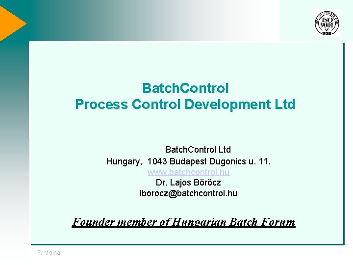 Batch. Control Process Control Development Ltd Batch. Control Ltd Hungary, 1043 Budapest Dugonics u.