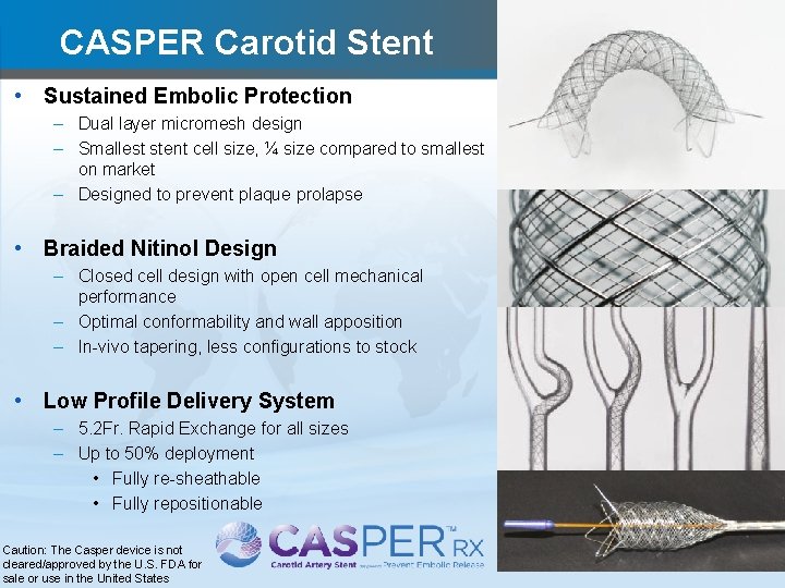 CASPER Carotid Stent • Sustained Embolic Protection – Dual layer micromesh design – Smallest