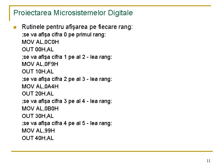 Proiectarea Microsistemelor Digitale n Rutinele pentru afişarea pe fiecare rang: ; se va afişa