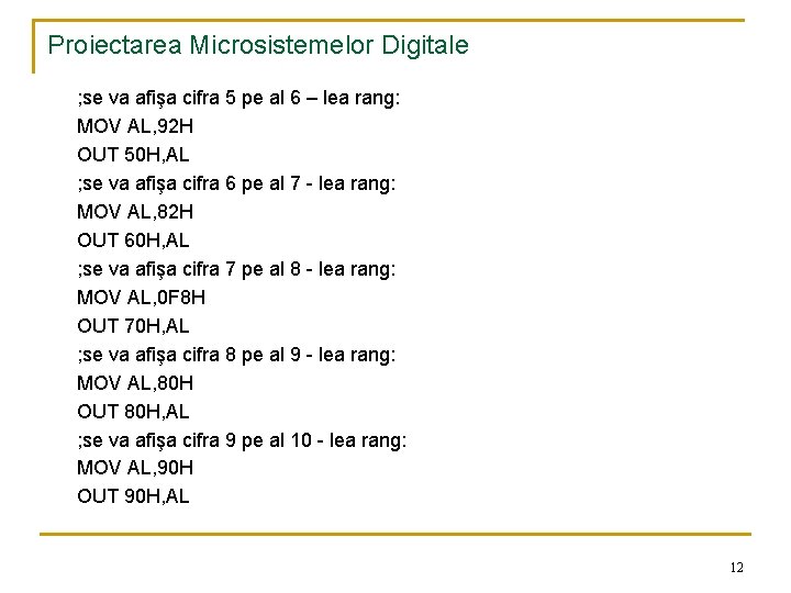 Proiectarea Microsistemelor Digitale ; se va afişa cifra 5 pe al 6 – lea