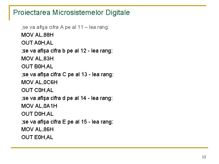 Proiectarea Microsistemelor Digitale ; se va afişa cifra A pe al 11 – lea