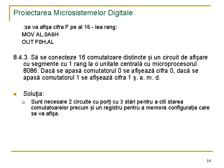 Proiectarea Microsistemelor Digitale ; se va afişa cifra F pe al 16 - lea