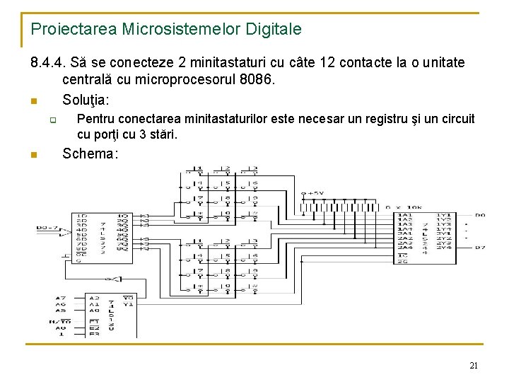 Proiectarea Microsistemelor Digitale 8. 4. 4. Să se conecteze 2 minitastaturi cu câte 12