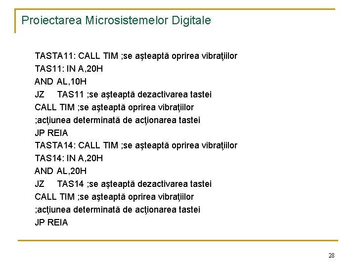 Proiectarea Microsistemelor Digitale TASTA 11: CALL TIM ; se aşteaptă oprirea vibraţiilor TAS 11: