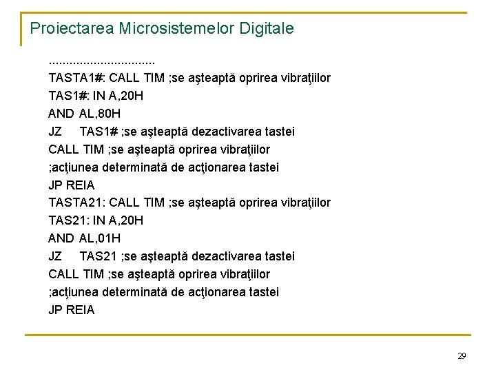 Proiectarea Microsistemelor Digitale. . . . TASTA 1#: CALL TIM ; se aşteaptă oprirea