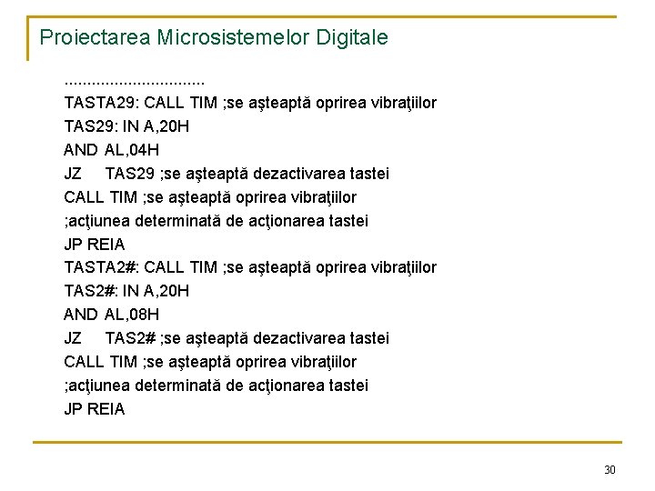 Proiectarea Microsistemelor Digitale. . . . TASTA 29: CALL TIM ; se aşteaptă oprirea