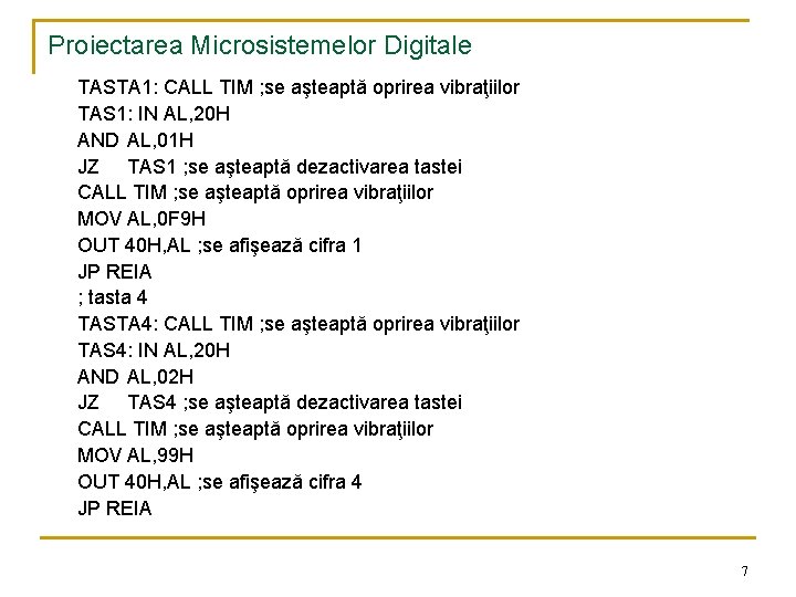 Proiectarea Microsistemelor Digitale TASTA 1: CALL TIM ; se aşteaptă oprirea vibraţiilor TAS 1: