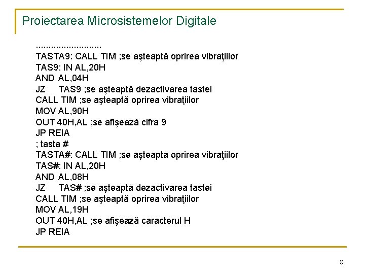 Proiectarea Microsistemelor Digitale. . . TASTA 9: CALL TIM ; se aşteaptă oprirea vibraţiilor