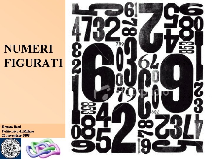NUMERI FIGURATI Renato Betti Politecnico di Milano 26 novembre 2008 