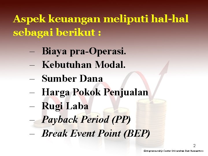 Aspek keuangan meliputi hal-hal sebagai berikut : – – – – Biaya pra-Operasi. Kebutuhan