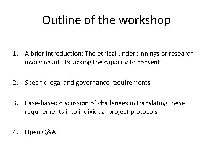 Outline of the workshop 1. A brief introduction: The ethical underpinnings of research involving Outline of the workshop 1. A brief introduction: The ethical underpinnings of research involving