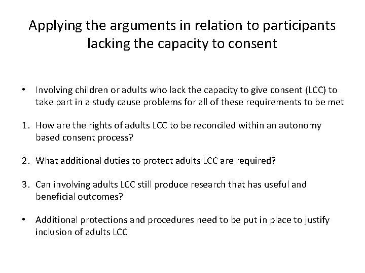 Applying the arguments in relation to participants lacking the capacity to consent • Involving