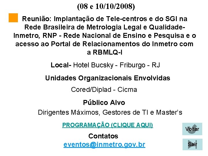 (08 e 10/10/2008) Reunião: Reunião Implantação de Tele-centros e do SGI na Rede Brasileira