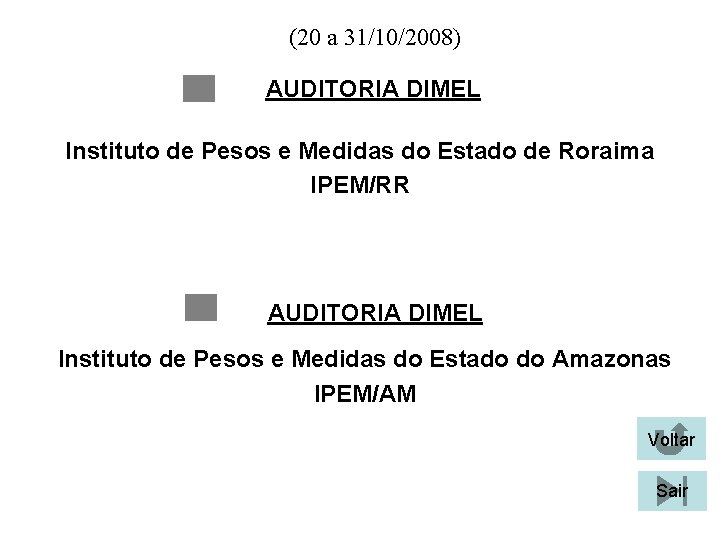 (20 a 31/10/2008) AUDITORIA DIMEL Instituto de Pesos e Medidas do Estado de Roraima