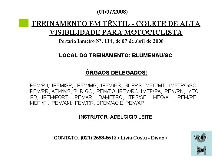 (01/07/2008) TREINAMENTO EM TÊXTIL - COLETE DE ALTA VISIBILIDADE PARA MOTOCICLISTA Portaria Inmetro Nº.