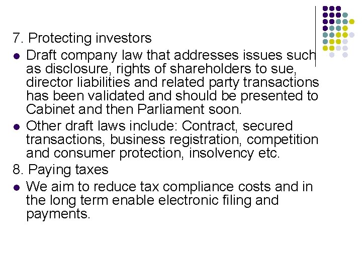 7. Protecting investors l Draft company law that addresses issues such as disclosure, rights