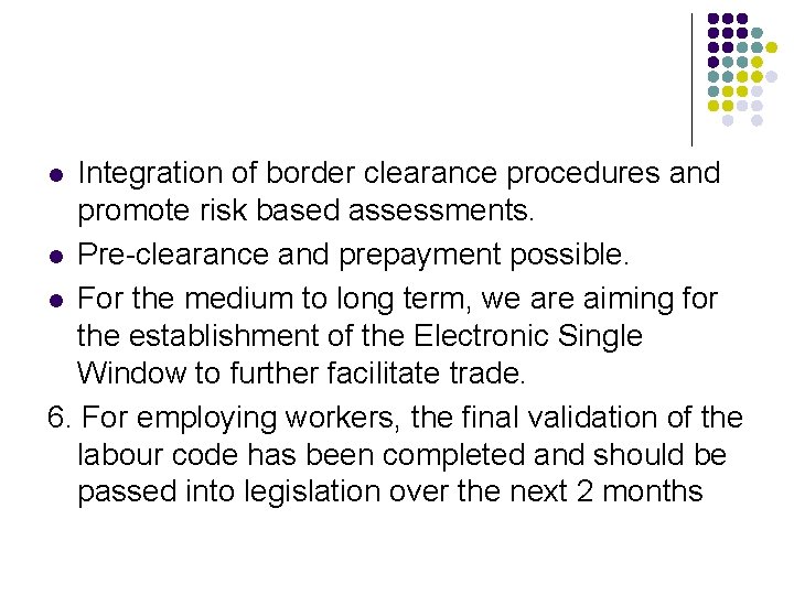 Integration of border clearance procedures and promote risk based assessments. l Pre-clearance and prepayment