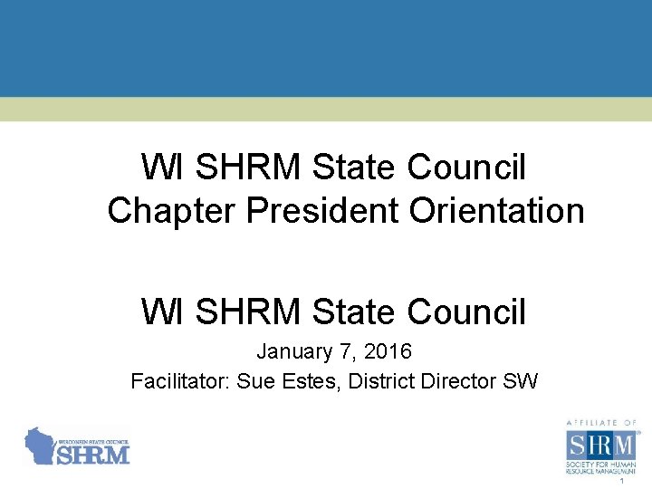 WI SHRM State Council Chapter President Orientation WI SHRM State Council January 7, 2016