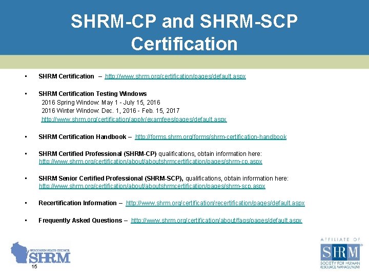 SHRM-CP and SHRM-SCP Certification • SHRM Certification – http: //www. shrm. org/certification/pages/default. aspx •