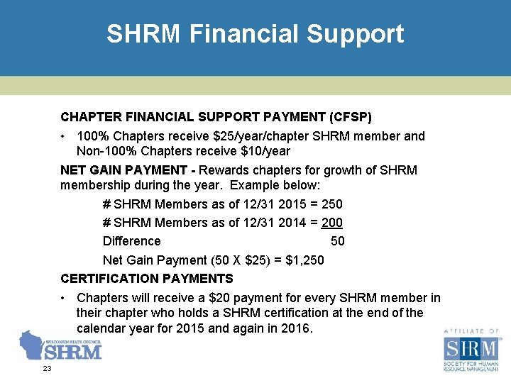 SHRM Financial Support CHAPTER FINANCIAL SUPPORT PAYMENT (CFSP) • 100% Chapters receive $25/year/chapter SHRM