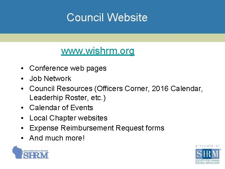 Council Website www. wishrm. org • Conference web pages • Job Network • Council Council Website www. wishrm. org • Conference web pages • Job Network • Council