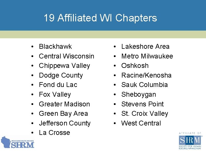 19 Affiliated WI Chapters • • • Blackhawk Central Wisconsin Chippewa Valley Dodge County