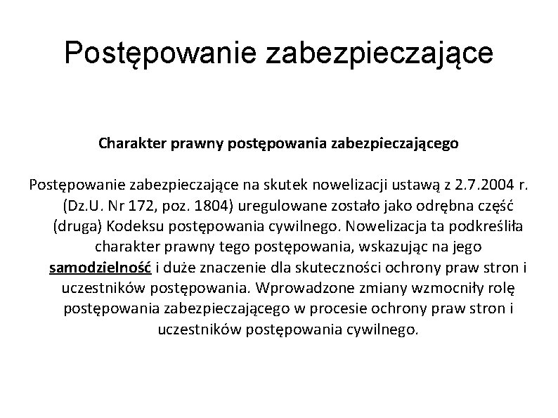 Postępowanie zabezpieczające Charakter prawny postępowania zabezpieczającego Postępowanie zabezpieczające na skutek nowelizacji ustawą z 2.