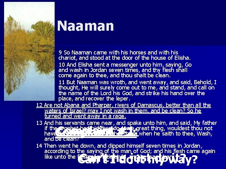 Naaman 9 So Naaman came with his horses and with his chariot, and stood