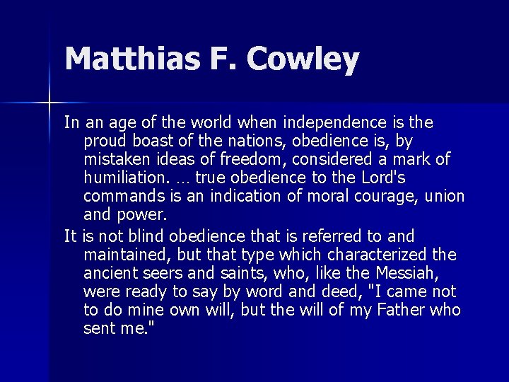 Matthias F. Cowley In an age of the world when independence is the proud