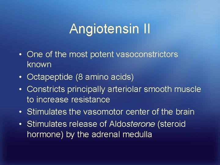 Angiotensin II • One of the most potent vasoconstrictors known • Octapeptide (8 amino